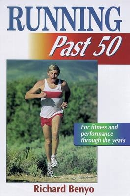 Running Past 50 - Richard Benyo