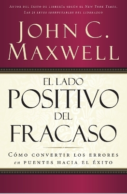 El lado positivo del fracaso - John C. Maxwell
