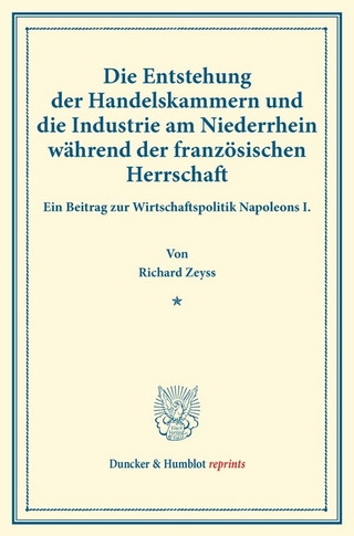 Die Entstehung der Handelskammern und die Industrie am Niederrhein während der französischen Herrschaft.