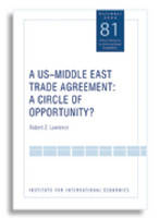 A US&ndash;Middle East Trade Agreement &ndash; A Circle of Opportunity? - Robert Lawrence