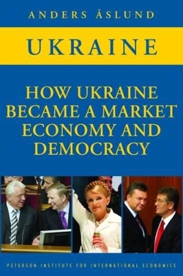 How Ukraine Became a Market Economy and Democracy - Anders &Aring;slund