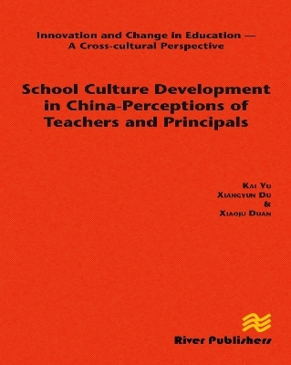 School Culture Development in China - Perceptions of Teachers and Principals - Kai Yu, Xiangyun Du, Xiaoju Duan