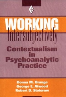 Working Intersubjectively - Donna M. Orange, George E. Atwood, Robert D. Stolorow