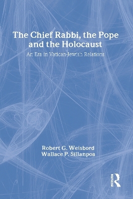 The Chief Rabbi, the Pope, and the Holocaust - Wallace P. Sillanpoa