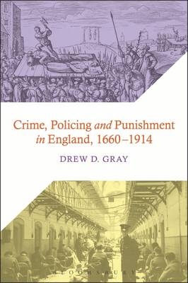 Crime, Policing and Punishment in England, 1660-1914 -  Drew D. Gray