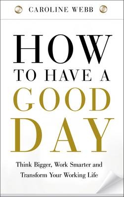 How To Have A Good Day -  Caroline Webb