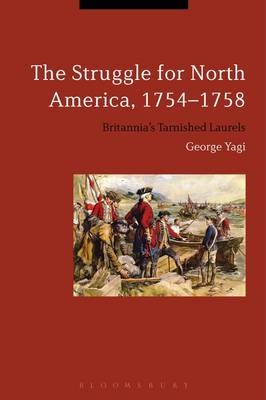 The Struggle for North America, 1754-1758 -  George Yagi