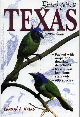 Birder's Guide to Texas - Edward A. Kutac
