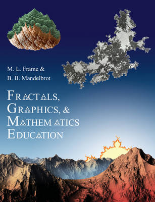 Fractals, Graphics, and Mathematics Education - Michael Frame, Benoit Mandelbrot