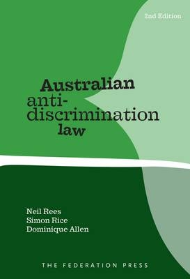 Australian Anti-Discrimination Law - Neil Rees, Simon Rice, Dominique Allen