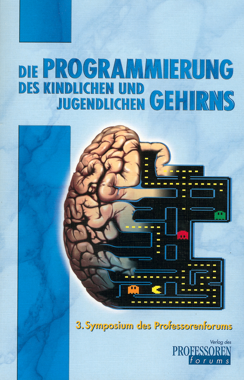 Die Programmierung des kindlichen und jugendlichen Gehirns - 