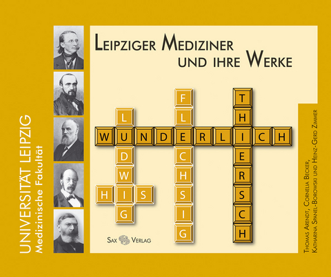 Leipziger Mediziner und ihre Werke - Cornelia Becker, Ahrendt Thomas, Katharina Spanel-Borowski, Heinz-Gerd Zimmer