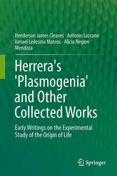 Herrera's 'Plasmogenia' and Other Collected Works - Henderson James Cleaves, Antonio Lazcano, Ismael Ledesma Mateos, Alicia Negr&oacute;n-Mendoza, Juli Peret&oacute;