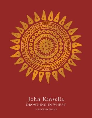 Drowning in Wheat -  John Kinsella