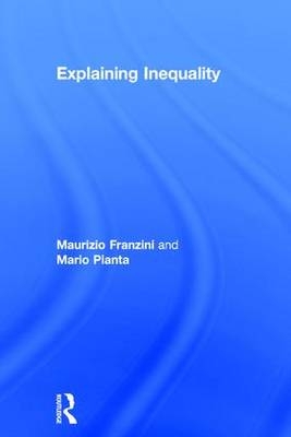 Explaining Inequality -  Maurizio Franzini,  Mario Pianta