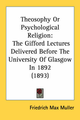 Theosophy or Psychological Religion - Friedrich Maximilian Muller