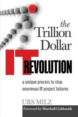 The Trillion Dollar IT Revolution - Urs Milz