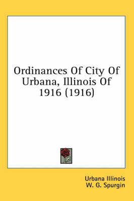 Ordinances Of City Of Urbana, Illinois Of 1916 (1916) -  Urbana Illinois