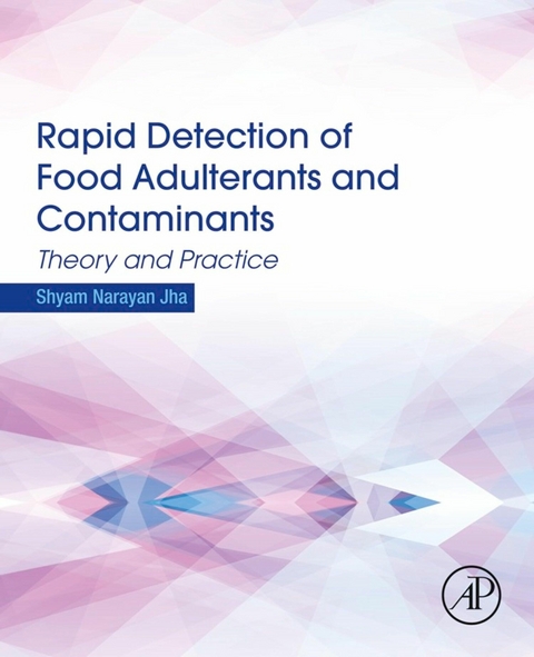 Rapid Detection of Food Adulterants and Contaminants -  Shyam Narayan Jha