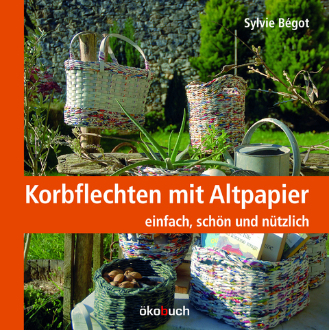 Korbflechten mit Altpapier - Sylvie B&eacute;got