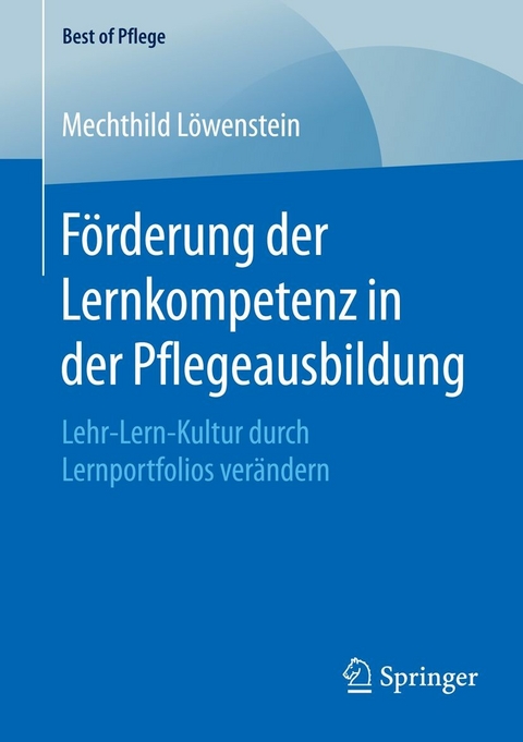 F&ouml;rderung der Lernkompetenz in der Pflegeausbildung - Mechthild L&ouml;wenstein