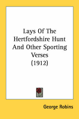 Lays Of The Hertfordshire Hunt And Other Sporting Verses (1912)