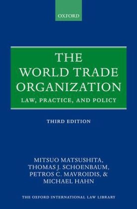 World Trade Organization -  Michael Hahn,  Mitsuo Matsushita,  Petros C. Mavroidis,  Thomas J. Schoenbaum