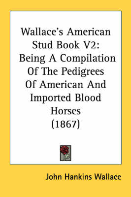 Wallace's American Stud Book V2 - John Hankins Wallace
