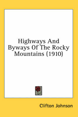 Highways And Byways Of The Rocky Mountains (1910)