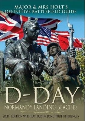 Major & Mrs Holt's Battlefield  Guide to D-Day Normandy Landing Beaches