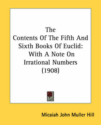 The Contents Of The Fifth And Sixth Books Of Euclid - Micaiah John Muller Hill