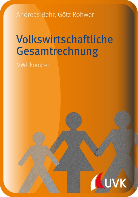 Volkswirtschaftliche Gesamtrechnung - G&ouml;tz Rohwer, Andreas Behr