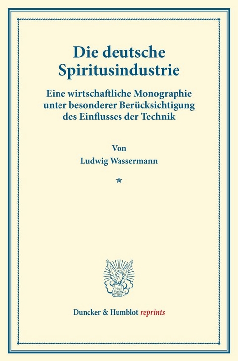 Die deutsche Spiritusindustrie. - Ludwig Wassermann