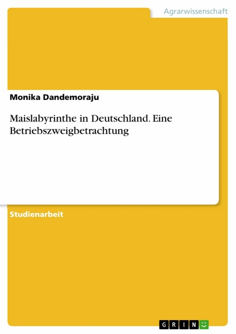 Maislabyrinthe in Deutschland. Eine Betriebszweigbetrachtung -  Monika Dandemoraju