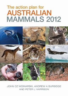 The Action Plan for Australian Mammals 2012 - John Woinarski, Andrew Burbidge, Peter Harrison