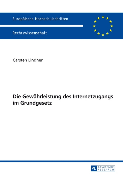 Die Gew&auml;hrleistung des Internetzugangs im Grundgesetz - Carsten Lindner