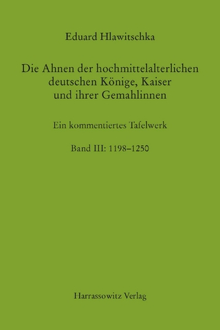 Die Ahnen der hochmittelalterlichen deutschen Könige, Kaiser und ihrer Gemahlinnen Band III: 1198 - 1250