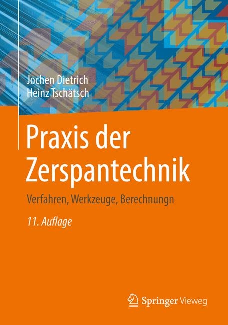 Praxis der Zerspantechnik - Jochen Dietrich, Heinz Tsch&auml;tsch