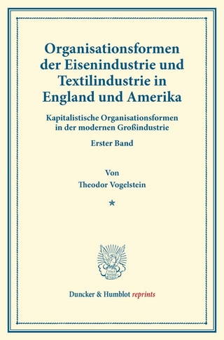Organisationsformen der Eisenindustrie und Textilindustrie in England und Amerika.