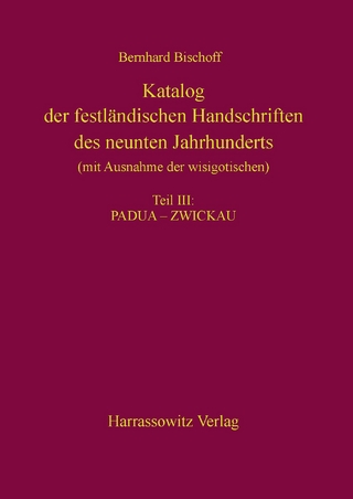 Katalog der festländischen Handschriften des neunten Jahrhunderts (mit Ausnahme der wisigotischen) Teil III: Padua – Zwickau
