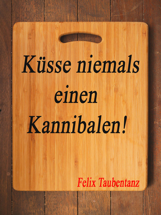 Küsse niemals einen Kannibalen!