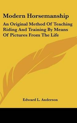 Modern Horsemanship - Edward L Anderson