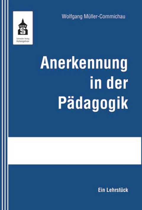 Anerkennung in der P&auml;dagogik - Wolfgang M&uuml;ller-Commichau