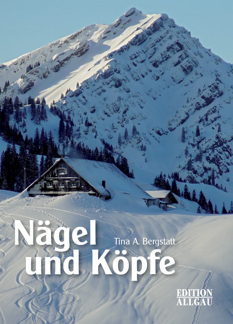 N&auml;gel und K&ouml;pfe - Tina A. Bergstatt