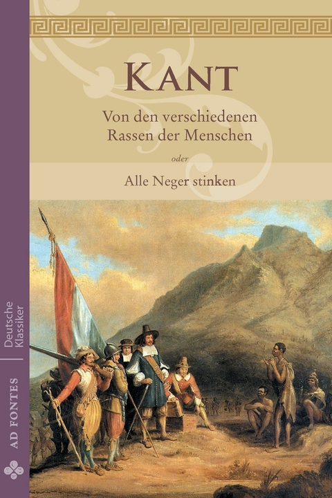 Von den verschiedenen Rassen der Menschen oder Alle Neger stinken - Immanuel Kant
