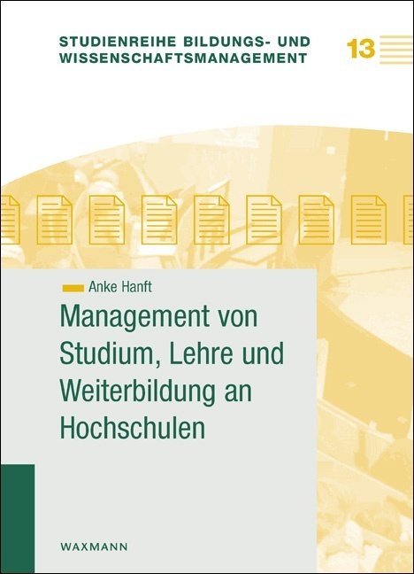 Management von Studium, Lehre und Weiterbildung an Hochschulen - Anke Hanft