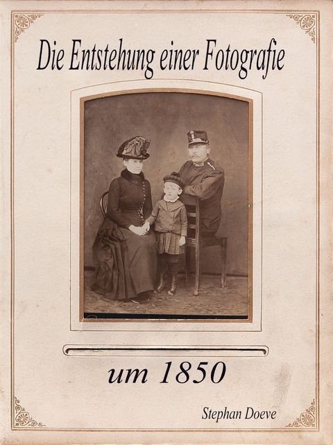 Die Entstehung einer Fotografie um 1850 - Stephan Doeve