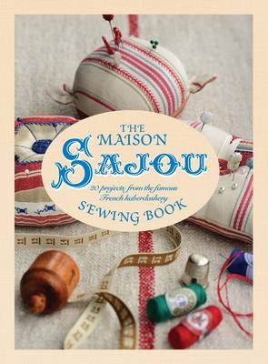 The Maison Sajou Sewing Book - Lucinda Ganderton