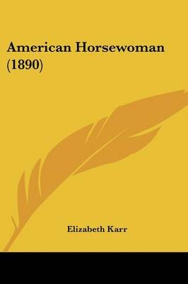 American Horsewoman (1890) - Elizabeth Karr