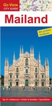 GO VISTA: Reisef&uuml;hrer Mailand - Gottfried Aigner